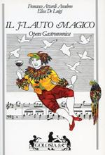 Il flauto magico. Opera gastronomica