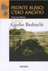 Fronte russo: c'ero anch'io. Vol. 1 - Giulio Bedeschi - copertina