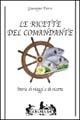 Le ricette del comandante. Storie di viaggi e di ricette - Giuseppe Ferro - copertina