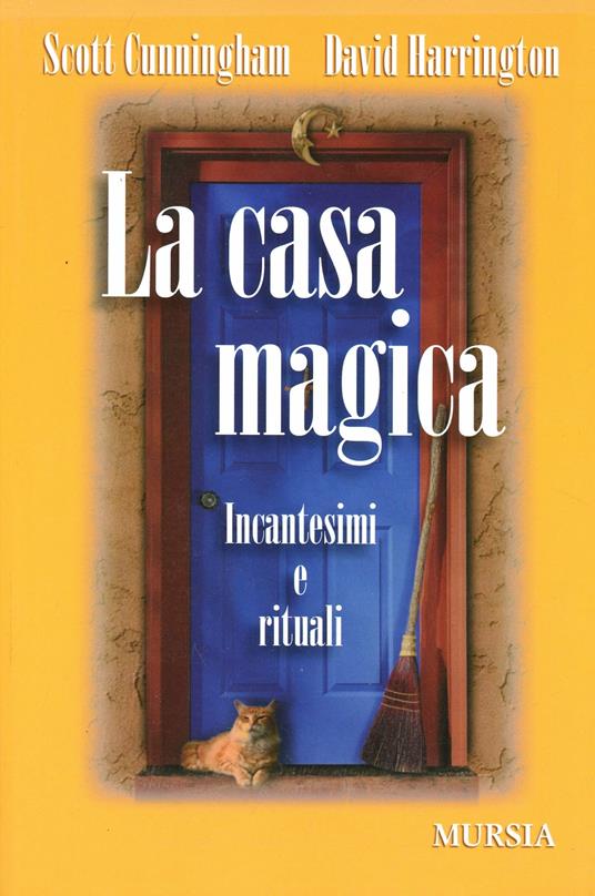 La casa magica. Incantesimi e rituali - Scott Cunningham,David Harrington - copertina