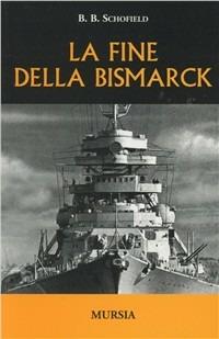 La fine della Bismarck - B. B. Schofield - copertina