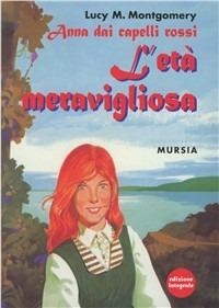 Anna dai capelli rossi. L'età meravigliosa. Ediz. integrale - Lucy Maud Montgomery - copertina