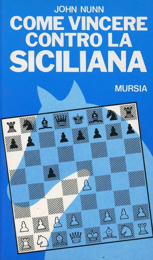 Come vincere contro la Siciliana - John Nunn - copertina