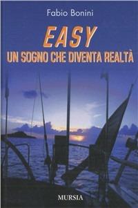 Easy. Un sogno che diventa realtà - Fabio Bonini - copertina