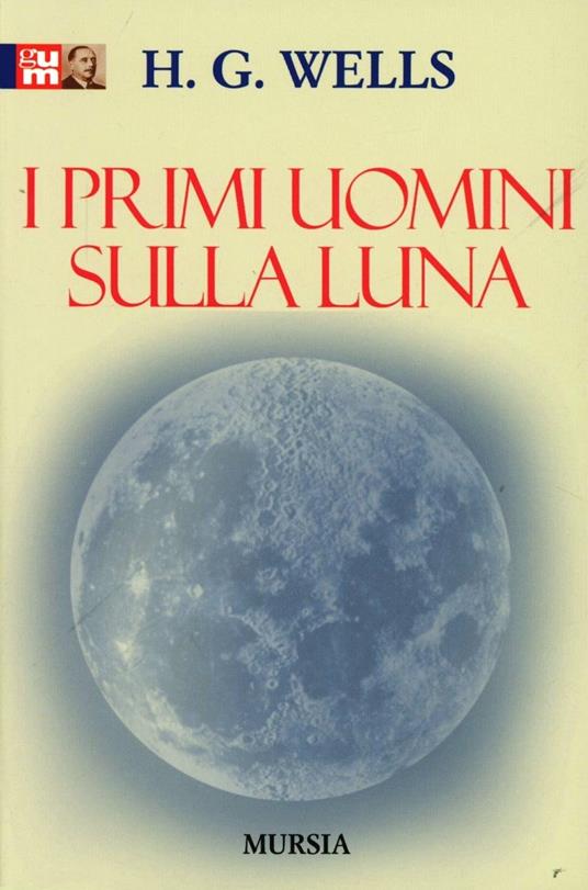 I primi uomini sulla luna - Herbert George Wells - copertina