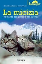 La micizia. Romanzo con i baffi e con la coda - Graziella Ardizzone,Ilaria Guerra - copertina