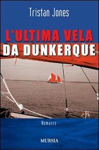 L'ultima vela da Dunkerque - Tristan Jones - copertina