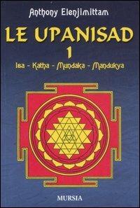 Le upanishad. Vol. 1: Isa. Katha. Mundaka. Mandukya.. - Anthony Elenjimittam - copertina