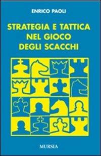 Strategia e tattica nel gioco degli scacchi - Enrico Paoli - copertina