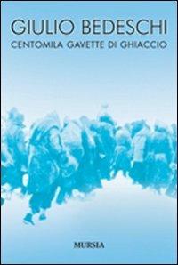 Centomila gavette di ghiaccio. Ediz. integrale - Giulio Bedeschi - 2