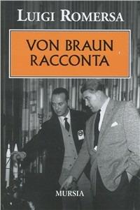 Von Braun racconta - Luigi Romersa - copertina