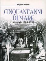 Cinquant'anni di mare. Memorie 1900-1950