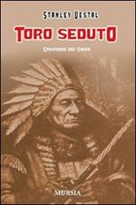 Toro Seduto. Campione dei Sioux. Ediz. illustrata