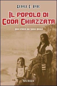 Il popolo di Coda Chiazzata. Una storia dei Sioux Brulé - George E. Hyde - copertina