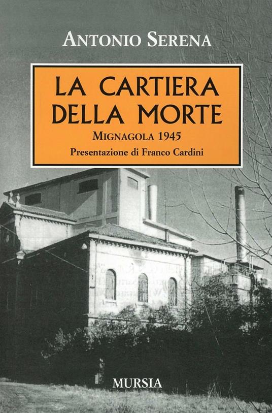 La cartiera della morte. Mignagola 1945 - Antonio Serena - copertina