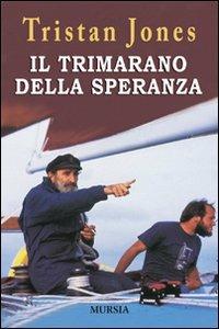 Il trimarano della speranza - Tristan Jones - copertina