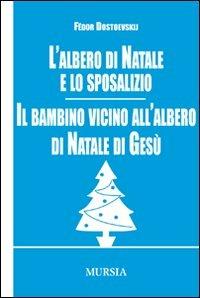 L'albero di Natale e lo sposalizio-Il bambino vicino all'albero di Natale di Gesù - Fëdor Dostoevskij - copertina