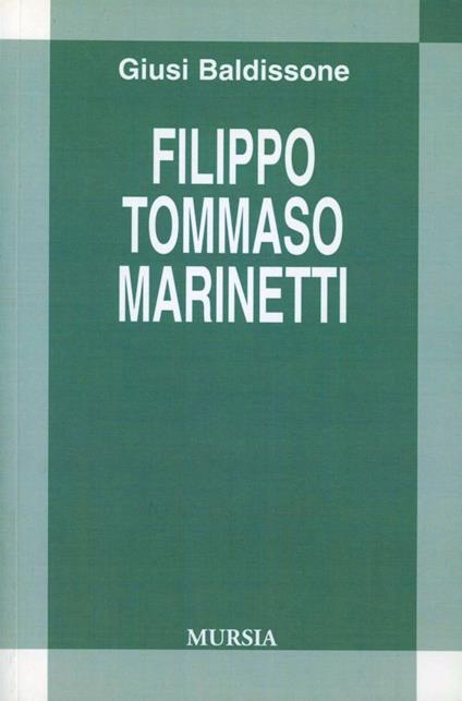 Filippo Tommasi Marinetti - Giusi Baldissone - copertina