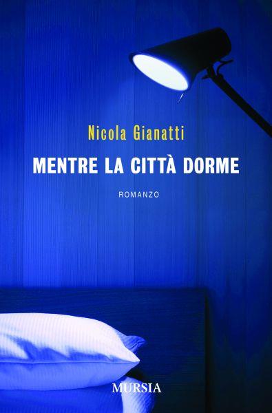 Mentre la città dorme - Nicola Gianatti - copertina