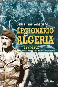 Legionario in Algeria 1957-1962 - Sebastiano Veneziano - copertina