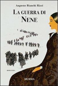 La guerra di Nene - Augusto Bianchi Rizzi - copertina