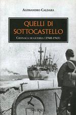 Quelli di Sottocastello. Cronaca di guerra 1940-1943