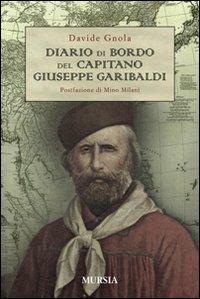 Diario di bordo del capitano Giuseppe Garibaldi - Davide Gnola - copertina