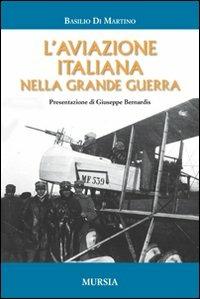 L'aviazione italiana nella grande guerra - Basilio Di Martino - copertina