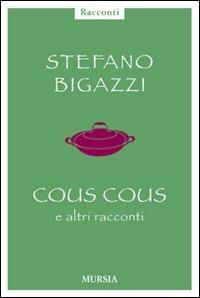 Cous cous e altre cose importanti - Stefano Bigazzi - copertina