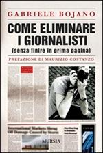 Come eliminare i giornalisti (senza finire in prima pagina)