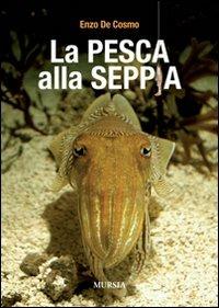 La pesca alla seppia - Enzo De Cosmo - copertina
