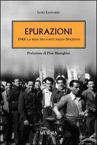 Epurazioni. 1945: la resa dei conti nello Spezzino - Luigi Leonardi - copertina