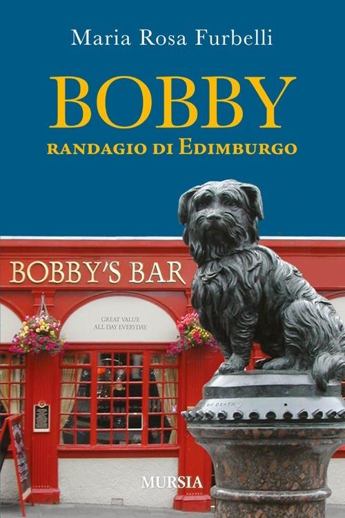 Bobby. Randagio di Edimburgo - M. Rosa Furbelli - copertina