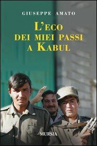 L'eco dei miei passi a Kabul - Giuseppe Amato - copertina