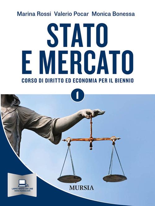  Stato e mercato. Corso di economia. Per il biennio delle Scuole superiori. Vol. 1