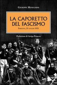 La Caporetto del fascismo. Sarzana 21 luglio 1921 - Giuseppe Meneghini - copertina