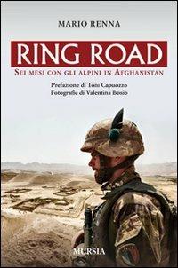Ring road. Sei mesi con gli alpini in Afghanistan - Mario Renna - copertina