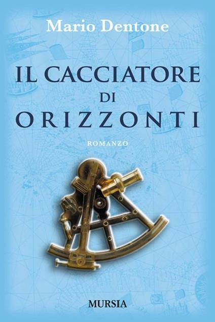 Il cacciatore di orizzonti - Mario Dentone - copertina