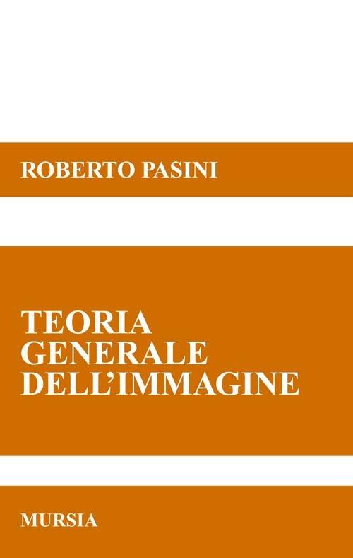 Teorie generale dell'immagine - Roberto Pasini - copertina