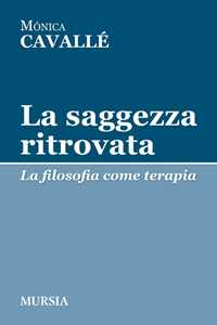 Image of La saggezza ritrovata. La filosofia come terapia