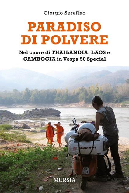 Paradiso di polvere. Nel cuore di Thailandia, Laos e Cambogia in Vespa 50 special - Giorgio Serafino - copertina