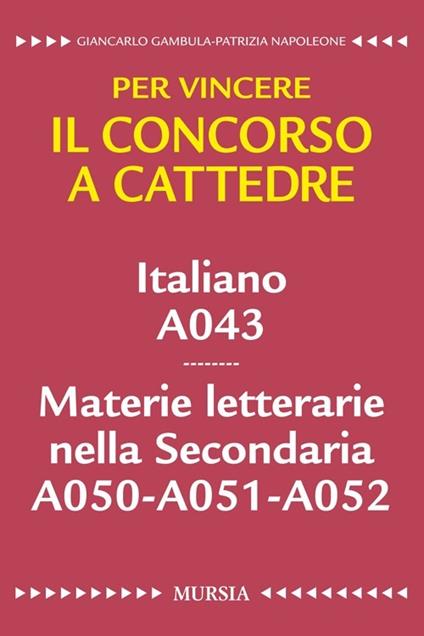 Italiano A043. Materie letterarie nella secondaria A050, A051, A052. Per vincere il concorso a cattedre - Giancarlo Gambula,Patrizia Napoleone - copertina