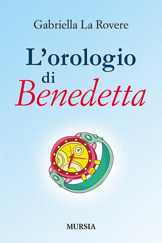 L'orologio di Benedetta - Gabriella La Rovere - copertina