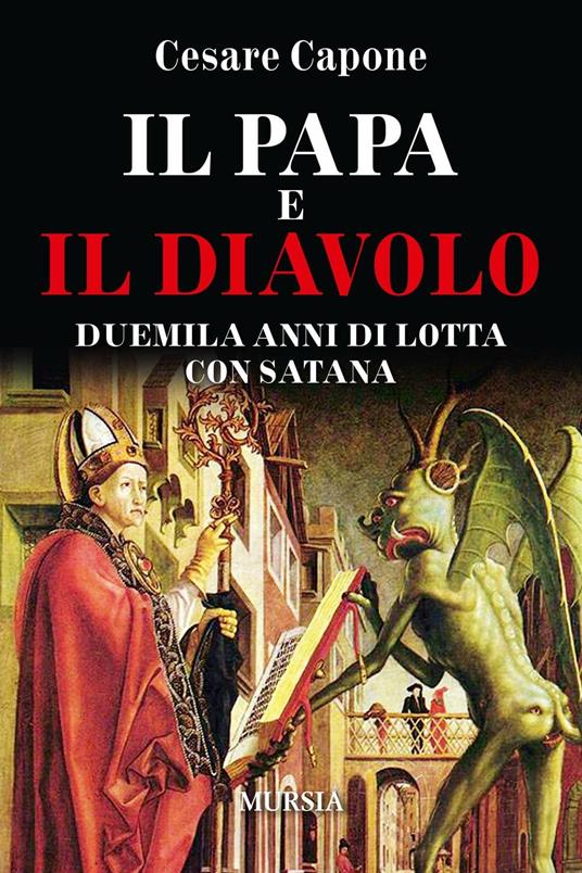 Il papa e il diavolo. Duemila anni di lotta con Satana - Cesare Capone - copertina