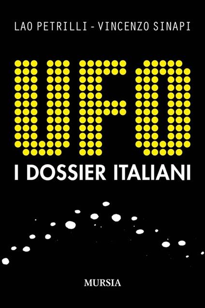 UFO. I dossier italiani - Lao Petrilli,Vincenzo Sinapi - copertina