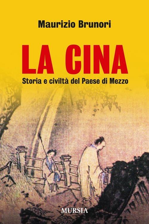 La Cina. Storia e civiltà del paese di mezzo - Maurizio Brunori - copertina