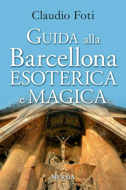 Guida alla Barcellona esoterica e magica - Claudio Foti - copertina