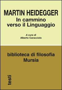 In cammino verso il linguaggio - Martin Heidegger - copertina