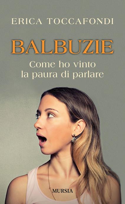 Balbuzie. Come ho vinto la paura di parlare - Erica Toccafondi - copertina