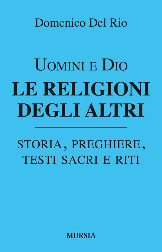 Uomini e Dio. Le religioni degli altri - Domenico Del Rio - copertina